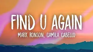 Mark Ronson, Camila Cabello   Find U Again [WITH 1 HOUR LYRICS]