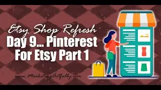 Etsy Shop Refresh - Day 9 - Pinterest For Etsy