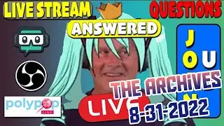 8 31 22 Live Stream Archive Live stream questions answered!