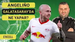 Angelino Analizi | Galatasaray'ın Aradığı Profil mi? |  İyi-Kötü Yönleri | Etkicell #2