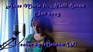 Anne Marie ft. Niall Horan - Our song (cover by Meissa W)