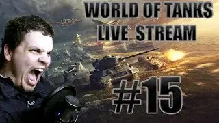 World Of Tanks - Live Stream #15