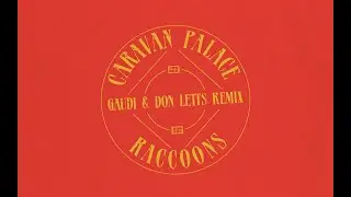 Caravan Palace - Raccoons (Gaudi & Don Letts Remix)