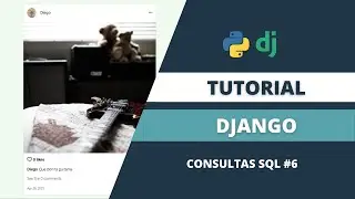 Consultas SQL | Crea un Clon de Instagram con Django (Parte 6)