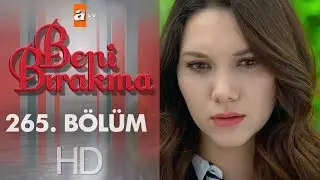 Beni Bırakma 265. Bölüm