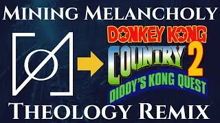 Donkey Kong Country 2 - Mining Melancholy (Theology Remix)