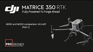 DJI M350 RTK  V.S. DJI M300 RTK Comparison: Aircraft (Part 1)