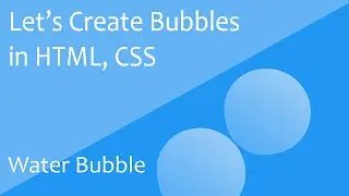 How to create Bubble in HTML CSS | Water Bubble | animations