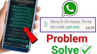 Whatsapp waiting for this message problem | Waiting for this message this may take a while whatsapp