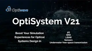 OptiSystem 21 Unveiled  Empowering Photonics Innovations in QKD, Sensors, and Underwater FSO Transmi