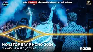 NONSTOP 2024 BAY PHÒNG BASS CỰC MẠNH ✈️  NHẠC SÀN VINAHOUSE DJ MIXTAPE 2024 ✈️ NHẠC REMIX CỰC MẠNH