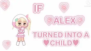 If Alex turned into a child || Inquisitormaster ||