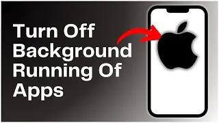 How To Turn Off Background Running Of Apps On iPhone 2024