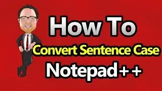 Notepad++ - Convert to Sentence Case