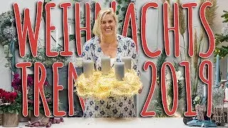 WEIHNACHTSTRENDS 2019 - ERSTE EINDRÜCKE FÜR DIE WEIHNACHTSDEKO 2019