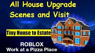 All House Upgrade Scene and House Visits [] Work at a Pizza Place [] ROBLOX
