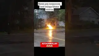 Momen yang mengguncang   tanah tetangga terbakar misterius