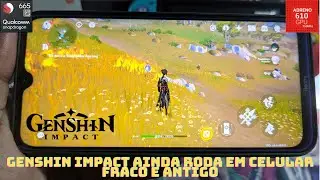 GENSHIN IMPACT AINDA RODA EM CELULAR FRACO E ANTIGO? SNAPDRAGON 665 ADRENO 610