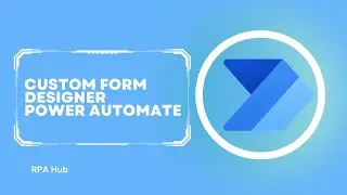 Power Automate Custom Form Designer for User Input | Power Automate Tutorial
