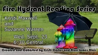 Fire Hydrant Reading Series #12 Ft. Kristi Maxwell and Suzanne Warren