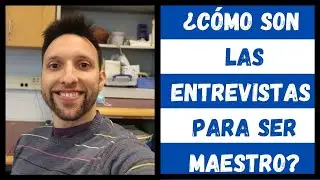 TODO sobre las ENTREVISTAS para ser MAESTRO
