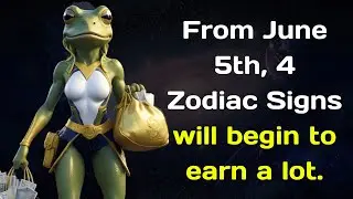 From June 5th, 4 Zodiac Signs will begin to earn a lot.