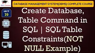L70: Create Database, Table Command in SQL | SQL Table Constraints(NOT NULL Example)