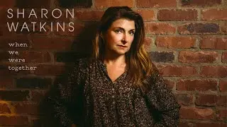 When We Were Together - Sharon Watkins - Official Music Video