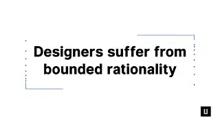 Designers Suffer from Bounded Rationality