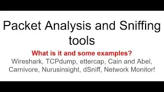Network Packet Analysis and some tools - Wireshark, TCPdump, ettercap, Cain & Abel, Carnivore
