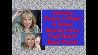 January FAVES n FLOPS & Other YouTuber's Best of MakeUp Reviewed!