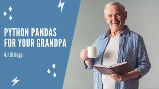 Python Pandas For Your Grandpa - 4.1 Strings