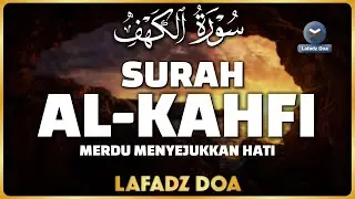 SURAH AL-KAHFI JUMAT BERKAH | Murottal Al-Quran yang sangat Merdu - Lafadz Doa