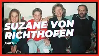 Caso Suzane Von Richthofen - Parte 1