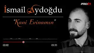 İsmail Aydoğdu - Kani Ewinamın