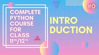 Introduction About Complete Python Course For Class 11th/12th | CBSE
