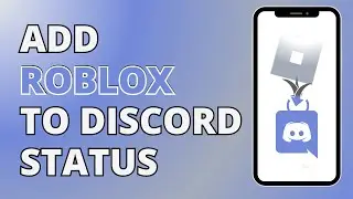 How To Add Roblox To Discord Status