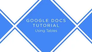 Google Docs: Using Tables