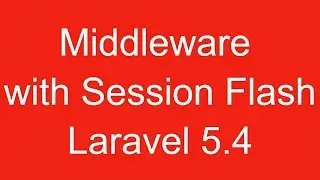 How to use middleware in laravel 5.4 with session flash message?