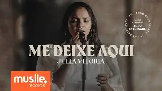 Julia Vitória - Me Deixe Aqui / Tudo Entregarei (Ao Vivo)