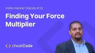 Finding Your Force Multiplier | Indie Hacker Diaries #15