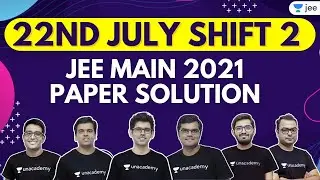 JEE Main 2021 3rd Attempt Paper Solutions | 22nd July Shift 2 | Unacademy JEE
