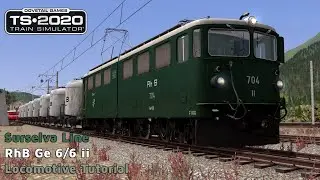 Locomotive Tutorial - Surselva Line - RhB GE 6/6 ii - Train Simulator 2020