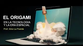 EL ORIGAMI en la Tecnología y la Era Espacial