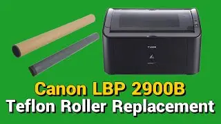 How to change Teflon in Canon LBP 2900B Printer | Canon 2900B Teflon Replacement