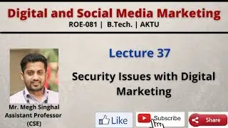 Lecture-37| Security Issues with Digital Marketing |Social Media| Email | ROE081| B.Tech.| AKTU