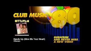 Ottawan - Hands Up (Give Me Your Heart) - ClubMusic80s