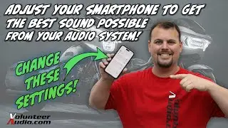 Get the Absolute Best Sound from your Audio System by Properly Adjusting your Smartphone!