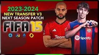 FIFA 2015 | NEXT SEASON PATCH NEW TRANSFER 23-2024  | 9/8/23 | PC