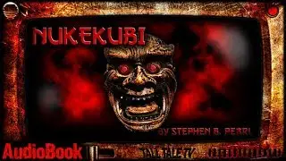 Nukekubi 🎙️ (Audiobook) Urban Fantasy Book Excerpt 🎙️ by Stephen B. Pearl